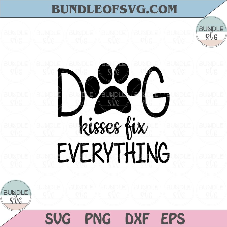Dog Kisses Fix Everything Svg Dog Lover Svg Funny Dog Mom Svg Png Dxf Eps files Cameo Cricut - BundleofSVG