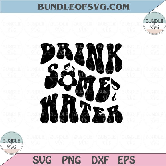 Drink some water Svg Retro Motivational Quote Water bottle Svg Png Dxf Eps files Cameo Cricut