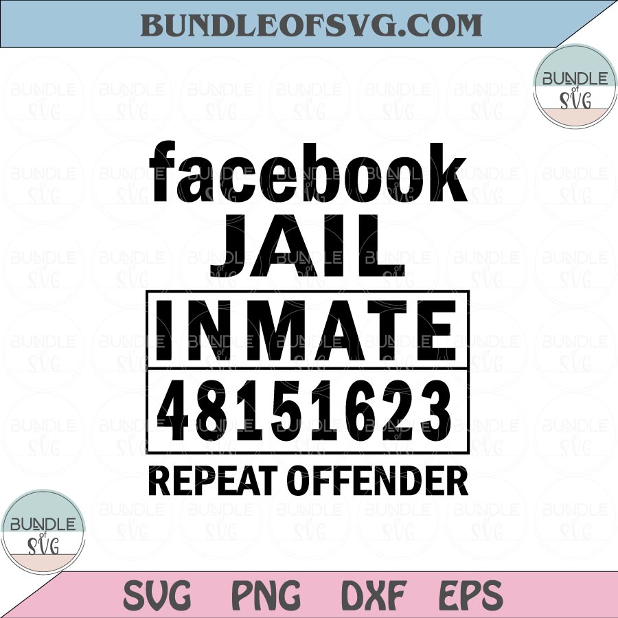 Facebook Jail Inmate Repeat Offender Svg Funny Quote Svg Png dxf eps file Silhouette cameo cricut