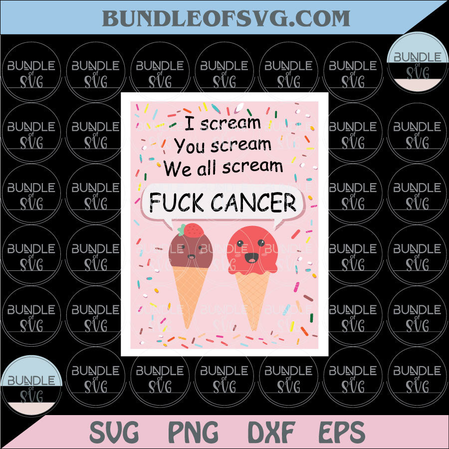 Fuck Cancer Svg I Scream You Scream We All Scream Svg Png Dxf Eps files Cameo Cricut - BundleofSVG