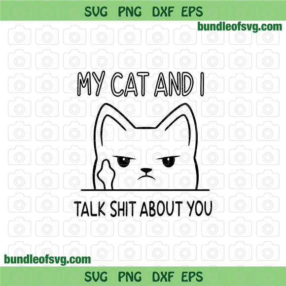 Funny Quote My Cat And I Talk Shit About You svg Funny Cat svg Black Cat svg png dxf eps files cameo cricut