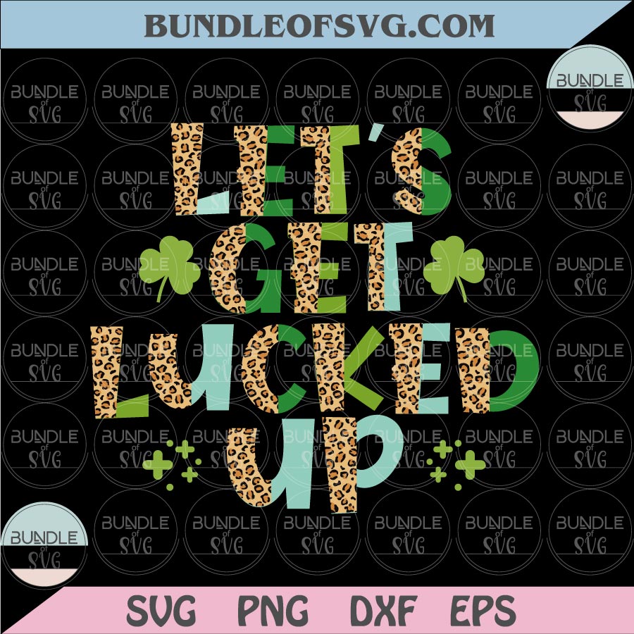 Funny St Patrick's Svg Retro Let's Get Lucked Up Png Leopard Lets Get Lucked Up Svg Png eps dxf file