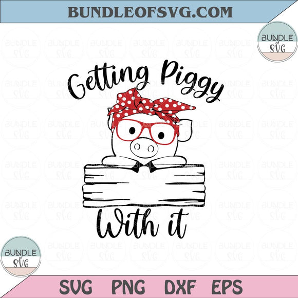 Getting Piggy with it svg Cute Pig with Bandana svg Bandana pig Svg Png Dxf Eps files Cameo Cricut