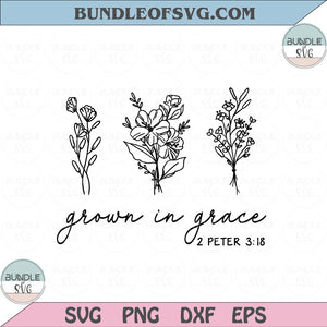 Grown in Grace Svg Flower Svg Wildflower Christian Svg Png Dxf Eps files Cameo Cricut