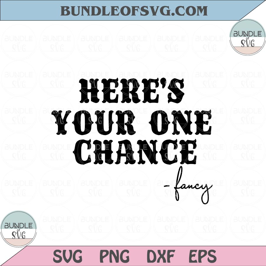 Here's Your One Chance svg Country Music svg Country Girl svg Rodeo svg Png eps dxf files - BundleofSVG