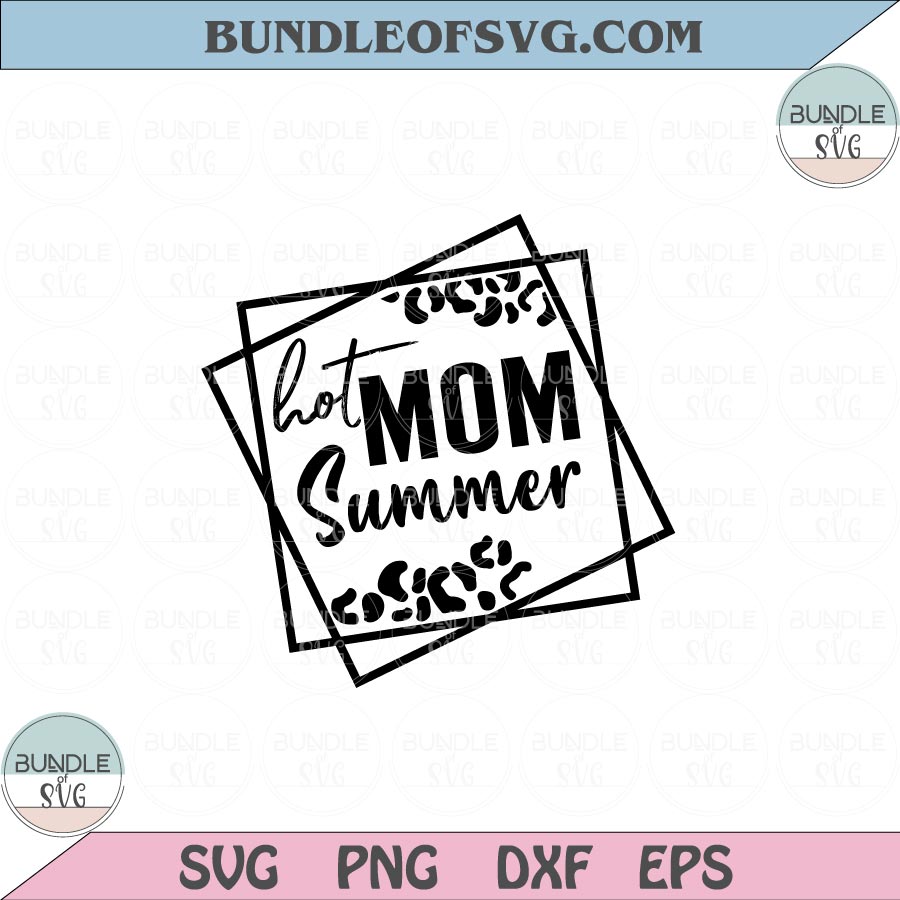 Hot Mom Summer Svg Leopard Summertime Mom Svg Png Dxf Eps files Cameo Cricut
