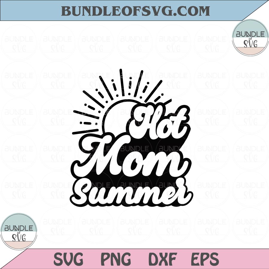 Hot Mom Summer Svg Summer Mom Svg Summertime Svg Png Dxf Eps files Cameo Cricut - BundleofSVG