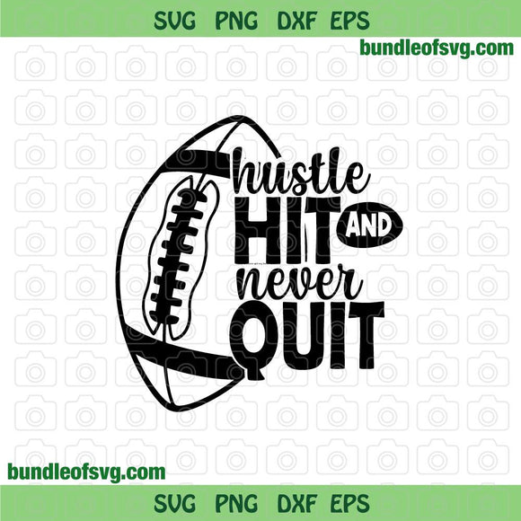 Hustle Hit and Never Quit svg Rugby Hustle Hit Never Quit Football svg png dxf eps cut files cameo cricut