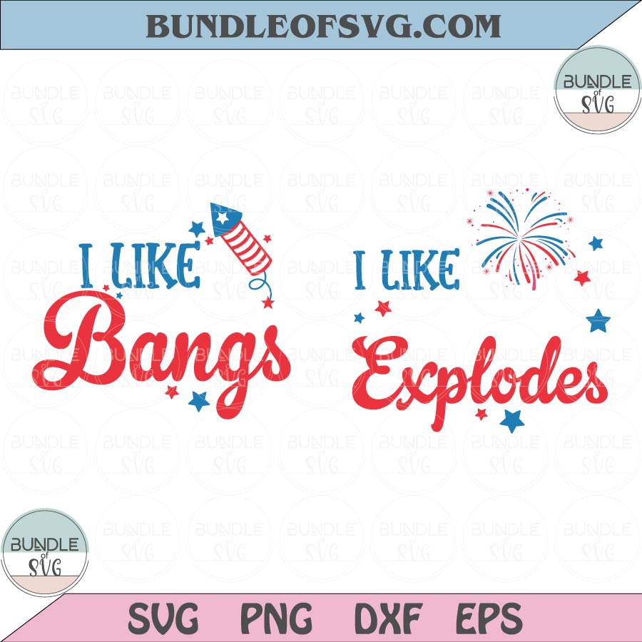 I Like How She Explodes I Like How He Bangs Svg 4th Of July Svg Png Dxf Eps files Cameo Cricut