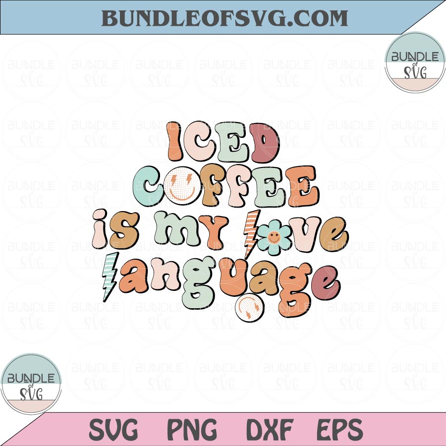 Iced coffee is my love language Png Retro Iced coffee Svg Coffee lover Svg Png Dxf Eps files Cameo Cricut