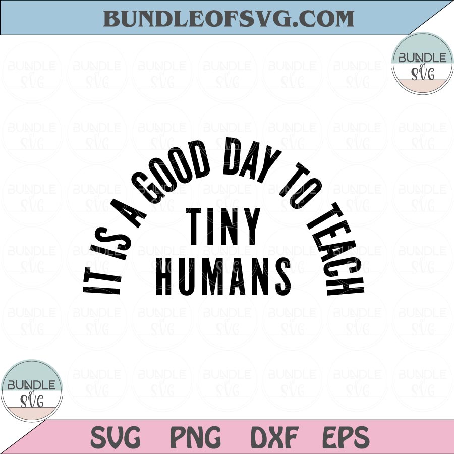 It Is A Good Day To Teach Tiny Humans Svg Kindergarten Teacher Svg