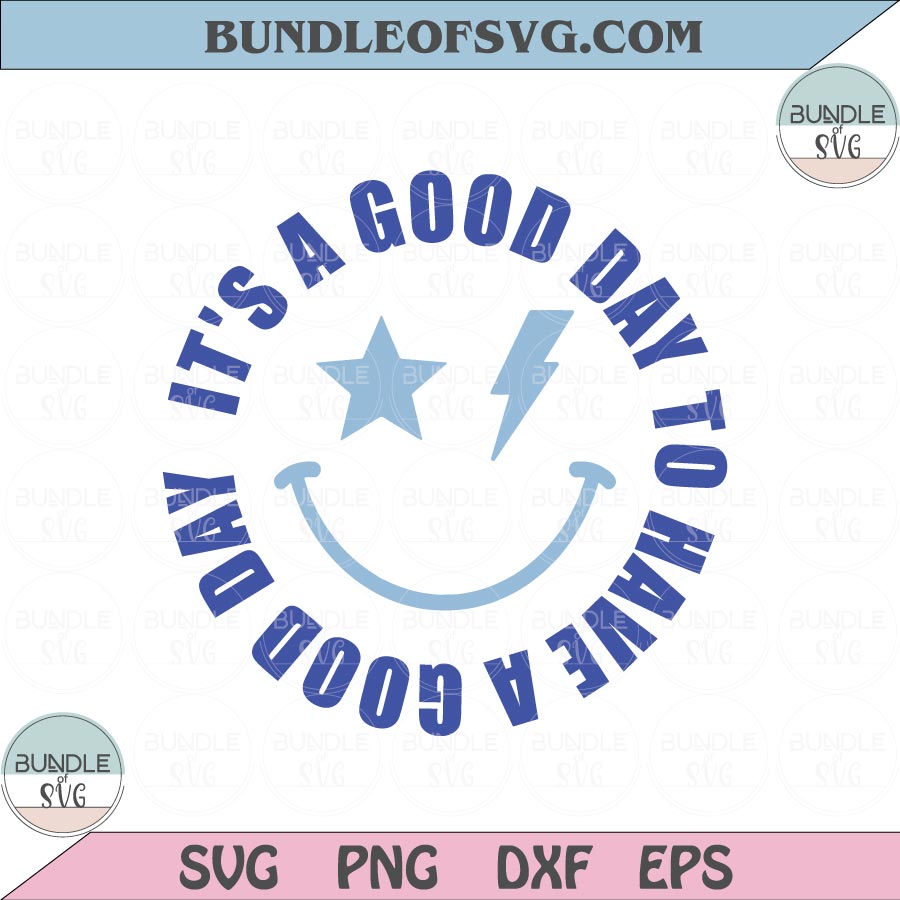 It's A Good Day To Have A Good Day Svg Smiley Happy face Svg Png Dxf Eps files Cameo Cricut