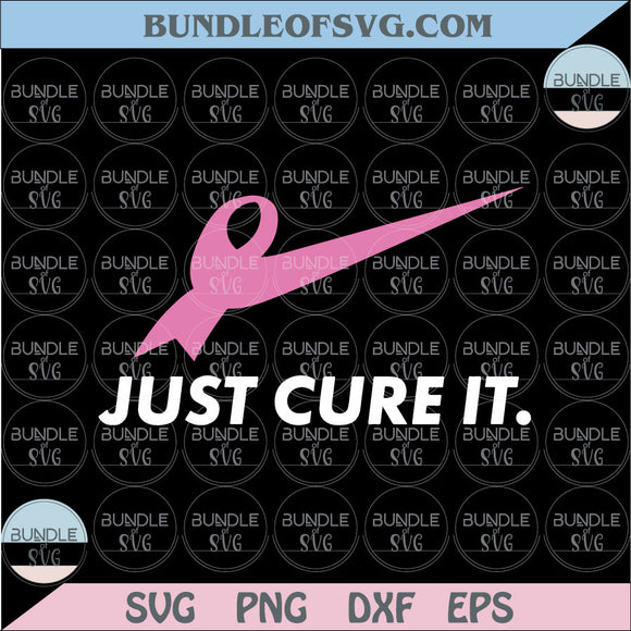 Just cure it Breast Cancer Svg Pink Ribbon Just cure it Svg Png Dxf Eps files Cameo Cricut
