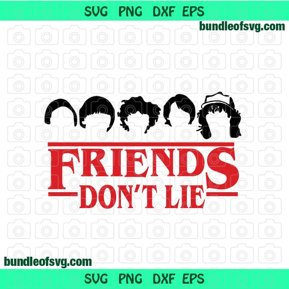 Kids Friends Don't Lie SVG Mike Eleven Will Dustin Lucas Max Friends Dont Lie Shirt Birthday Party svg png dxf eps cut file silhouette cricut