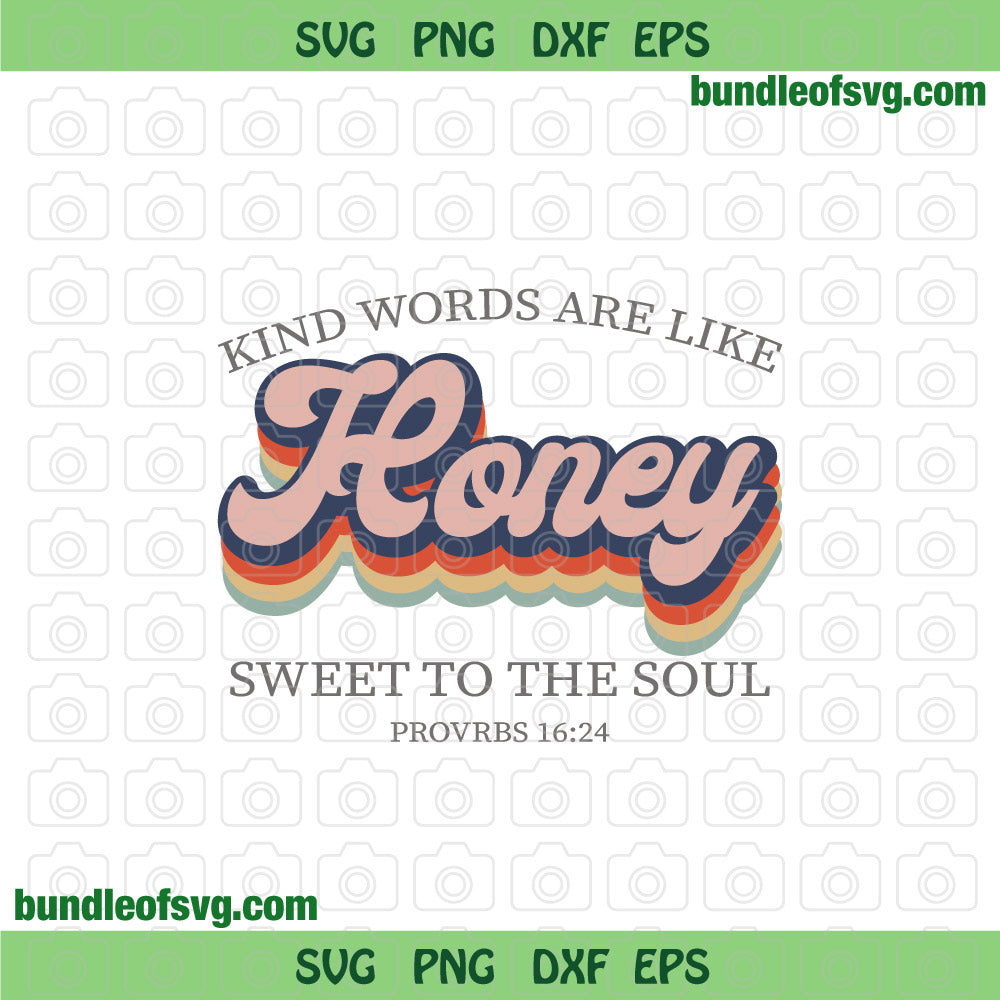 Kind Words are Like Honey Sweet to the Soul svg Honey svg proverbs svg sayings svg png dxf eps files cricut - BundleofSVG