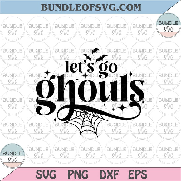 Lets Go Ghouls SVG Halloween Svg Spooky Svg Trick or treat Svg Fall Svg eps png dxf files Cricut