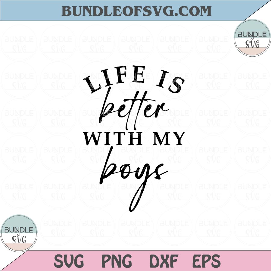 Life Is Better With My Boys Svg Mom Love Boys Svg Mom Life Svg Png Dxf Eps files Cameo Cricut - BundleofSVG