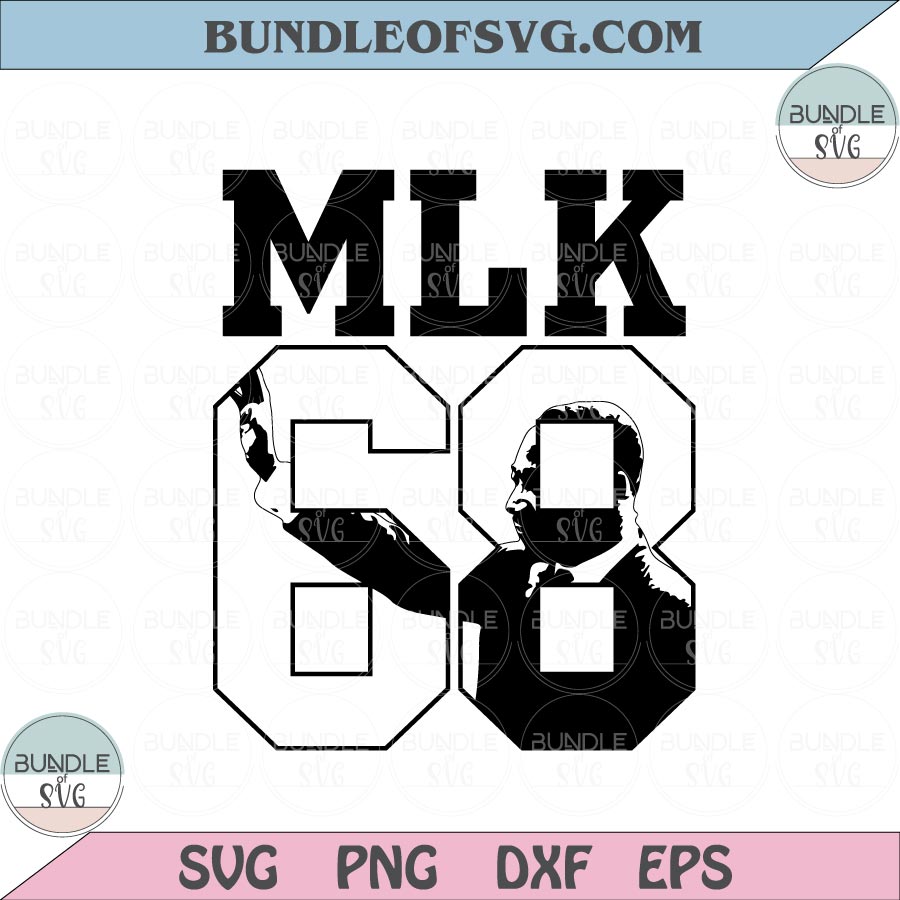 MLK 68 Svg Martin Luther King Jr Svg MLK Jr 1968 Svg Black History Svg png dxf eps cut file Cricut