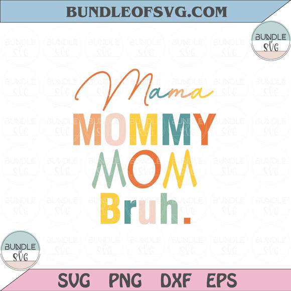 Mama Mommy Mom Bruh Svg Funny Mothers Day Svg Mommy Png Svg Dxf Eps files Cameo Cricut