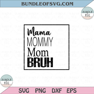 Mama Mommy Mom Bruh Svg Funny Mothers day Svg Png Dxf Eps files Cameo Cricut