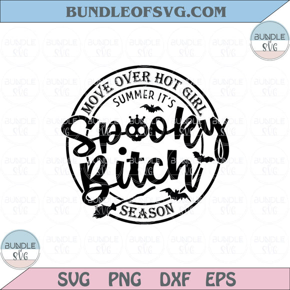 Move Over Hot Girl Summer It's Spooky Bitch Season Svg Halloween Png Dxf Eps files Cameo Cricut