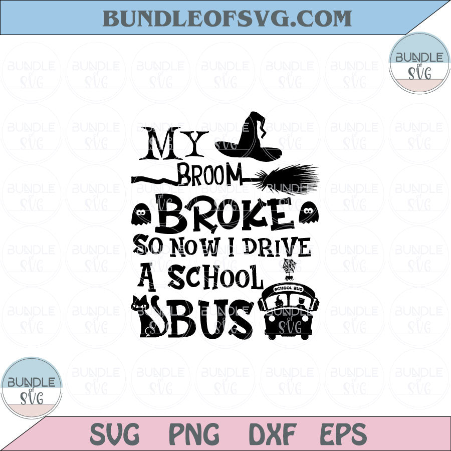 My Broom Broke so now I drive a School Bus Svg Driver Halloween Png Dxf Eps files Cameo Cricut