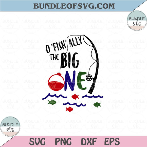 O FISH ALLY the big ONE Svg Fishing 1st birthday Svg Onesies Png Dxf Dxf Eps files Cameo Cricut