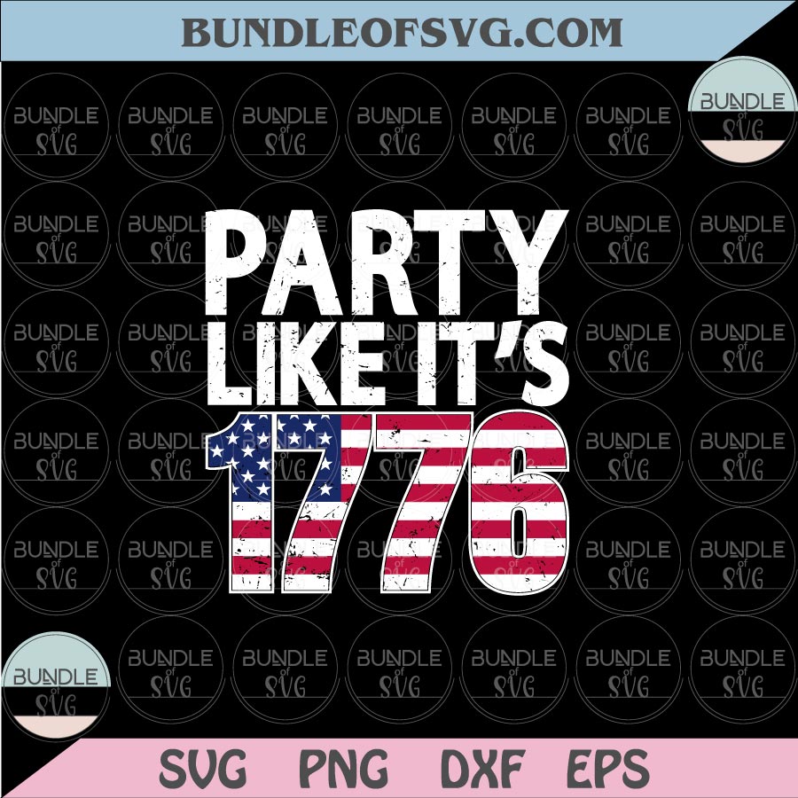 Party Like Its 1776 Svg July 4th USA Flag Party Like It's 1776 Png Dxf Eps files Cameo Cricut - BundleofSVG