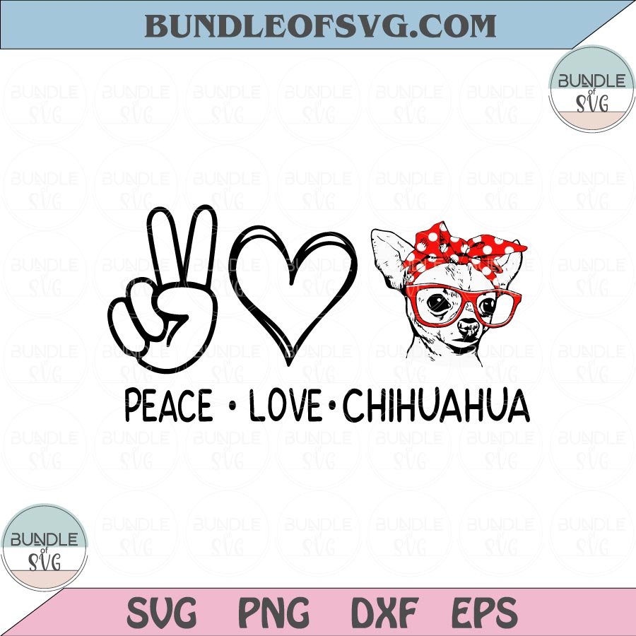 Peace Love Chihuahua Svg Bandana Chihuahua Lover Svg Png Dxf Eps files Cameo Cricut