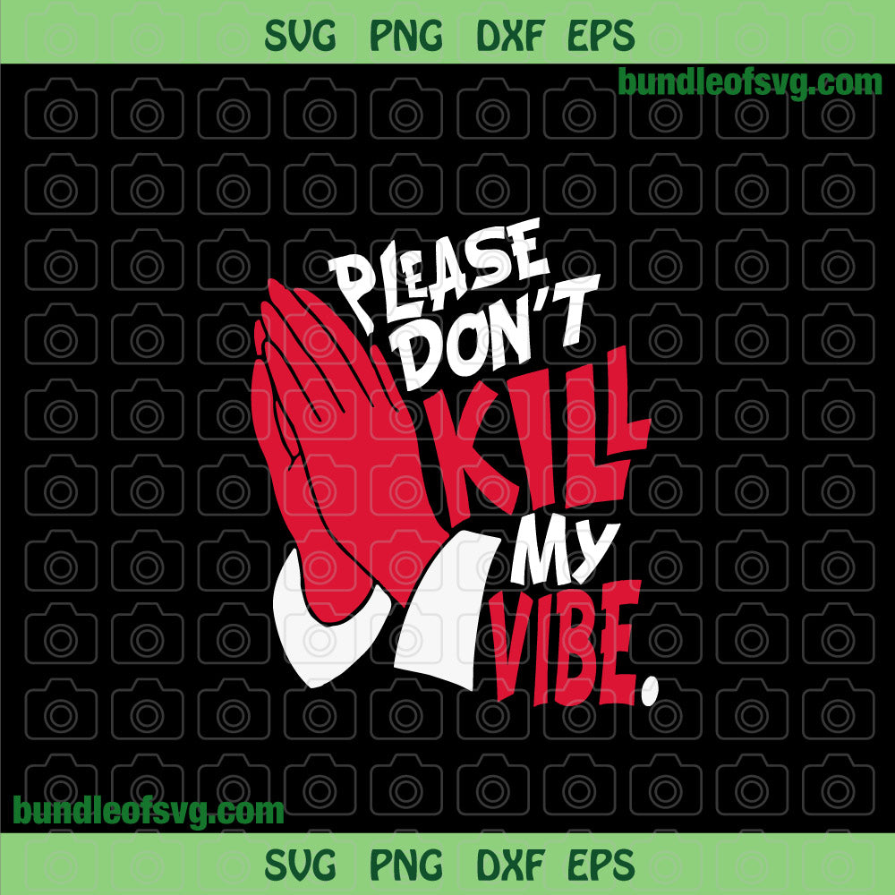Please Don't Kill My Vibe PNG Sublimation Jesus Vibes png God png file