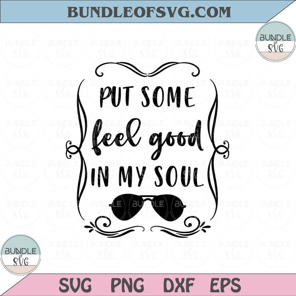 Put Some Feel Good In My Soul Svg Motivational Quote Scripture Svg Png Dxf Eps files Cameo Cricut
