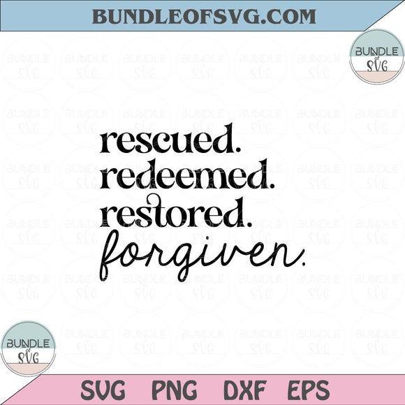 Rescued Redeemed Restored Forgiven Svg Bible verse Svg Christian Svg Png Dxf Eps files Cameo Cricut