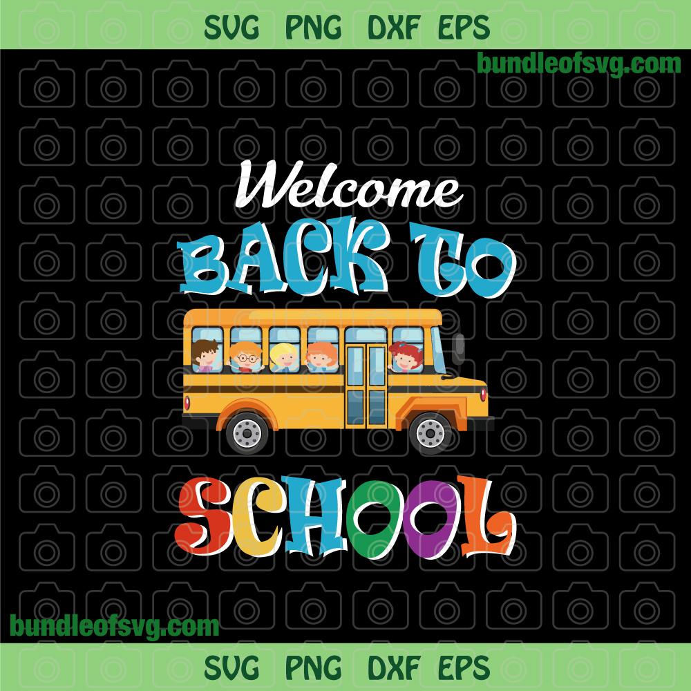 School Bus Welcome Back To School Svg 1st Day Of School Svg First Day Of School Svg School Bus svg png dxf eps files - BundleofSVG