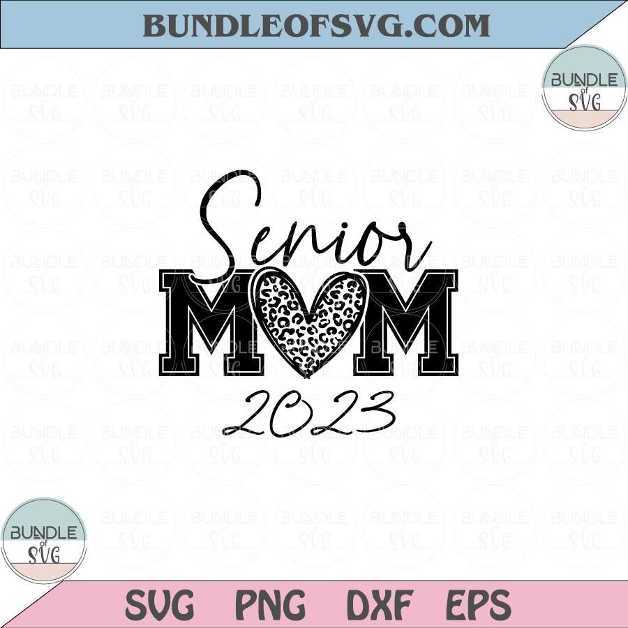 Senior Mom 2023 Svg Senior Mom Leopard Heart Graduate 2023 Svg Png Dxf Eps files Cameo Cricut - BundleofSVG