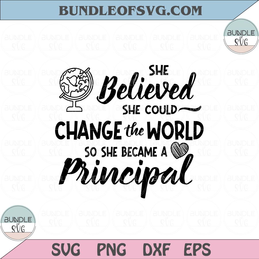 She Believed She Could Change The World Appreciation Svg Principal Svg Png Sublimation Dxf Eps files Cameo Cricut - BundleofSVG