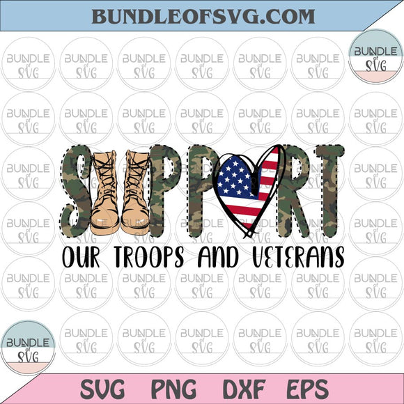 Support Our Troops svg Support Our Troops and Veterans svg Combat Boots Camo Veteran svg eps png dxf files Cricut