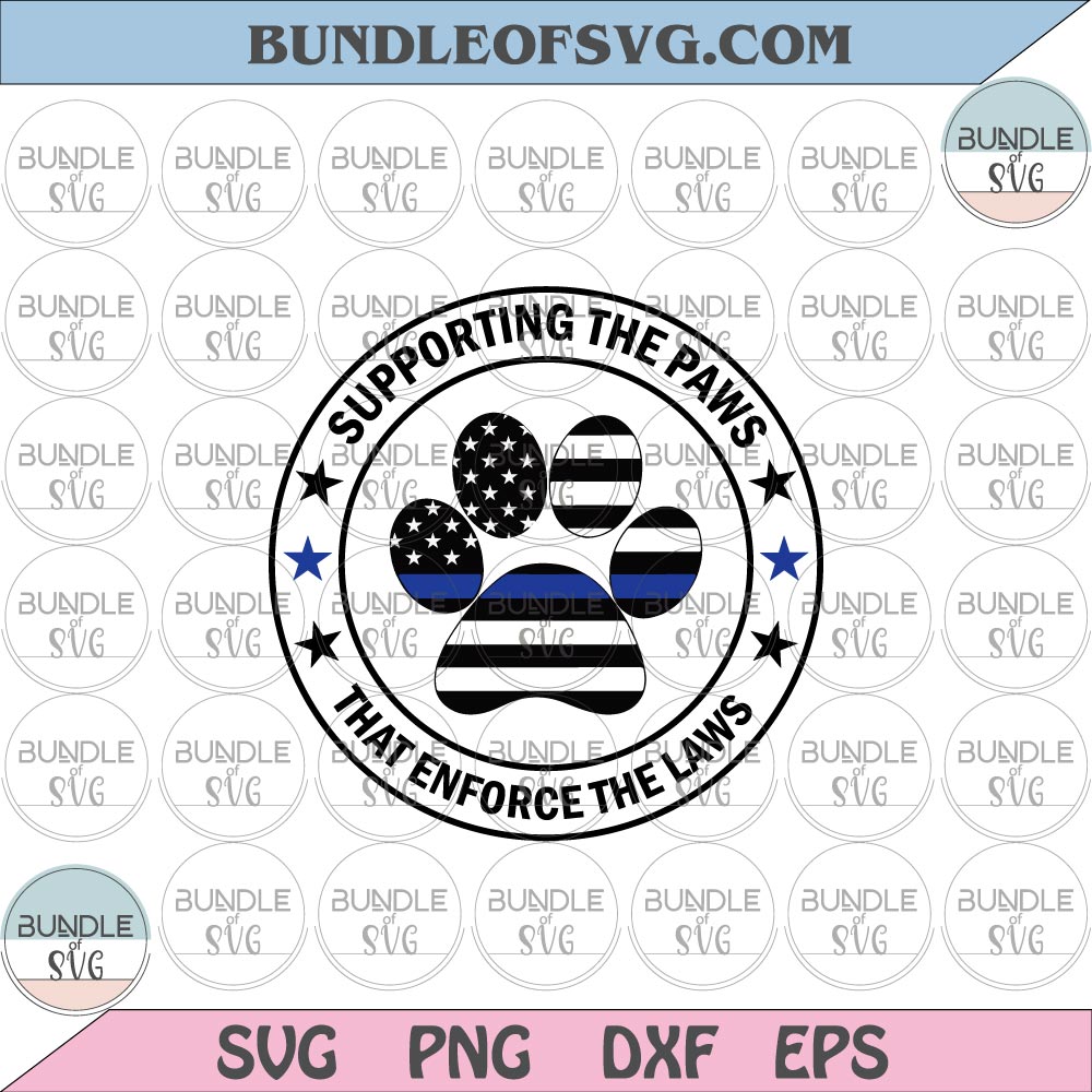 Supporting The Paws That Enforce The Laws svg Blue Line Dog Police svg png dxf eps file - BundleofSVG