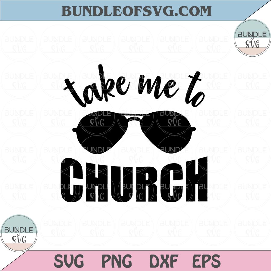 Take Me To Church Svg Sunglasses Funny Christian Svg Prayer Svg Png Dxf Eps files Cameo Cricut - BundleofSVG