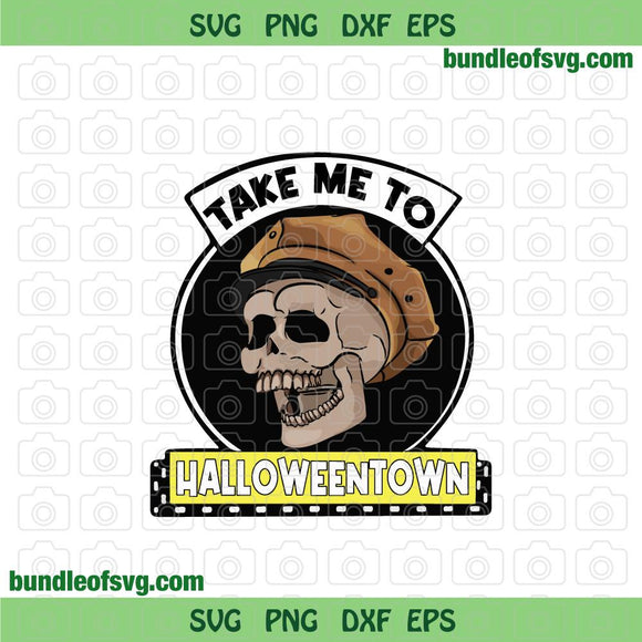 Take Me to Halloweentown svg Funny Halloween town svg eps png dxf files Cricut