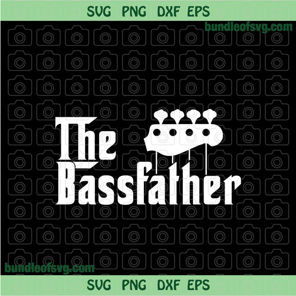 The Bassfather svg Dad Bass svg Bass Father svg Guitar Father Bass svg Funny Fathers Day svg png dxf eps files Cricut