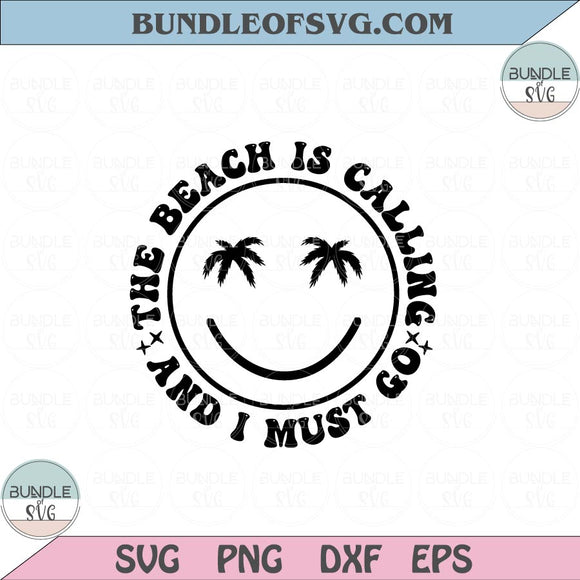 The beach is calling and I must go Svg Retro Smiley Happy Face Svg Png Dxf Eps files Cameo Cricut