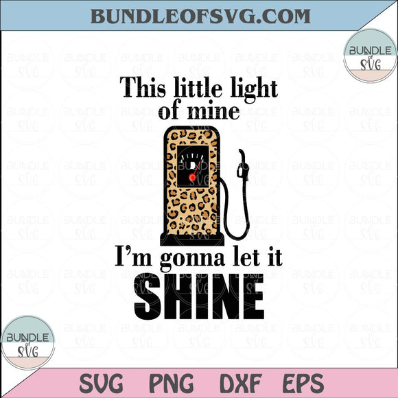 This little light of mine I’m gonna let it shine Svg Gas Light leopard Svg eps png dxf files cameo cricut
