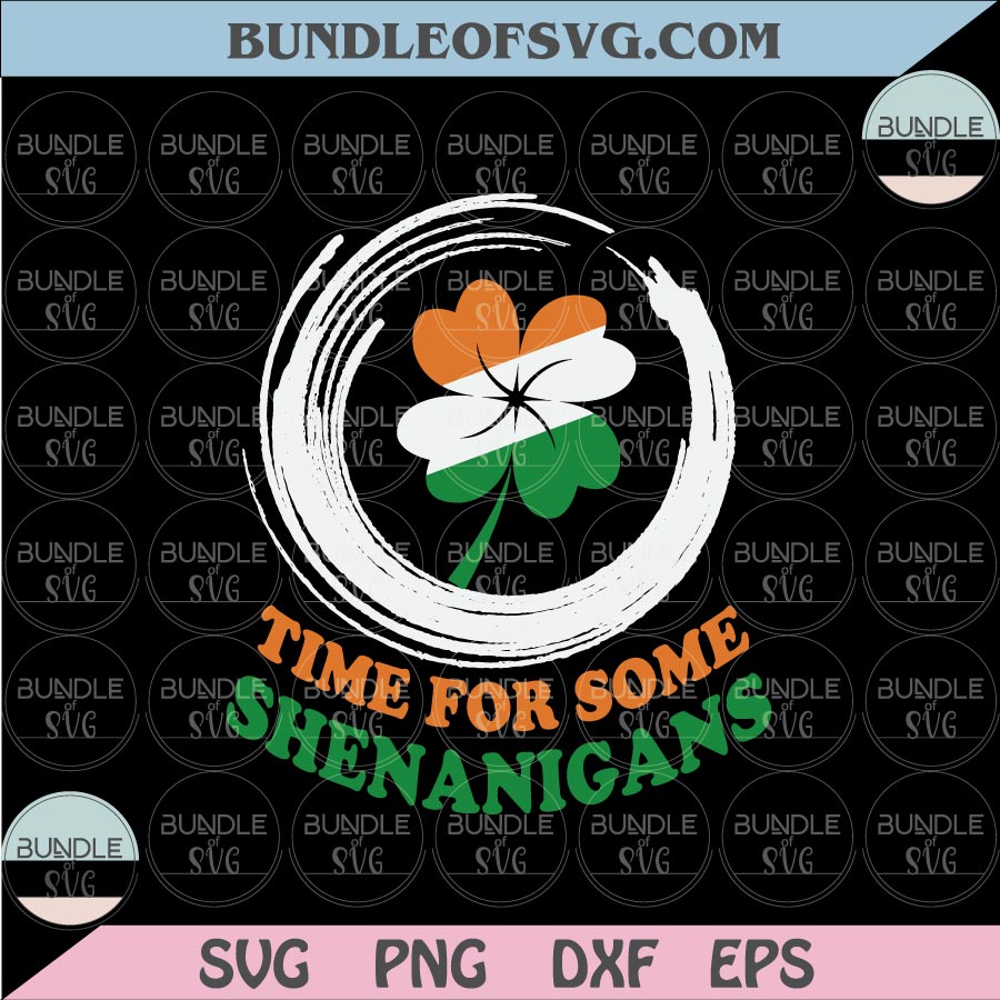 Time For Some Shenanigans Svg St Patricks Day Svg Shamrock Svg Irish Svg Clover Svg png dxf files cricut - BundleofSVG