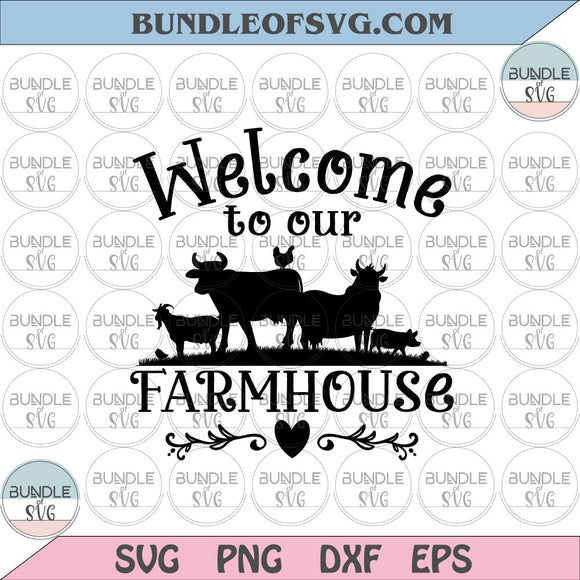 Welcome To Our Farmhouse svg Farmhouse svg Farm life svg Farmer svg eps png dxf files Cricut