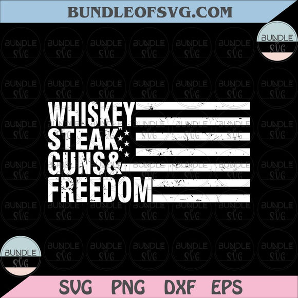 Whiskey Steak Guns Freedom SVG Patriotic Quote Military svg Veteran svg eps png dxf cut files Cricut