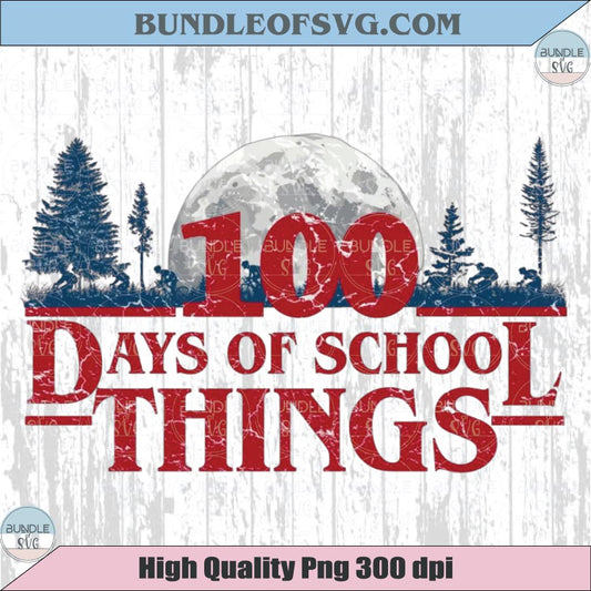 100 Days of School Things Png Stranger Things 100 Days Of School