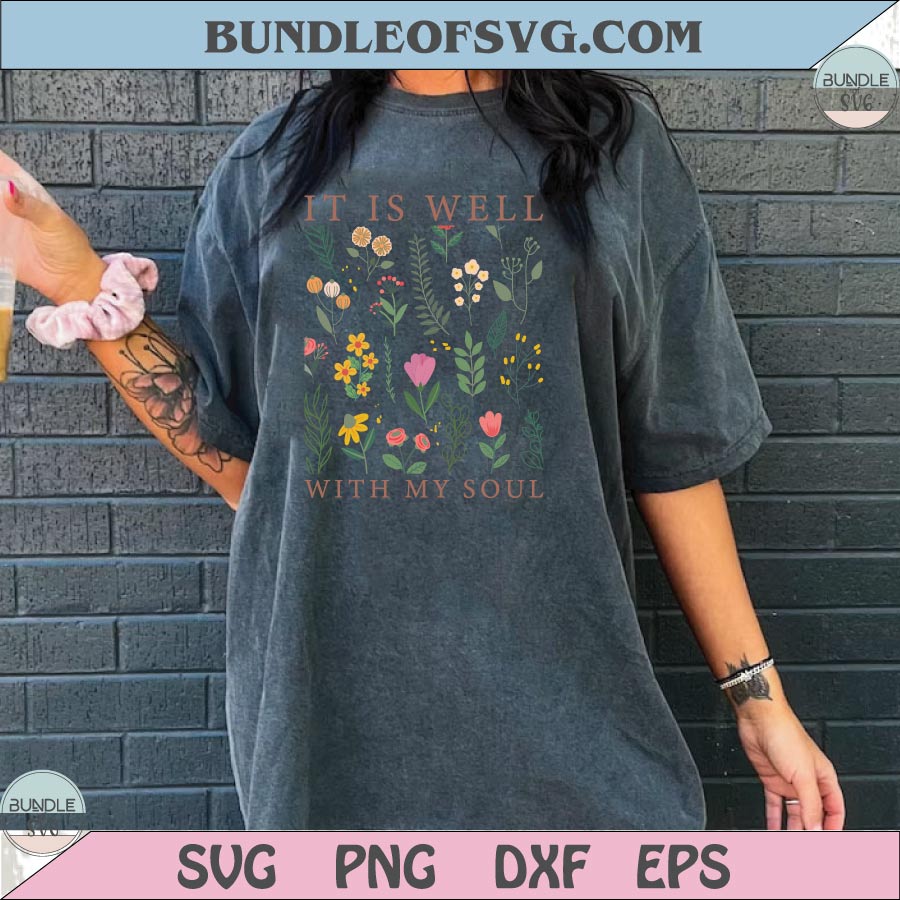 Boho Christian Wildflower Png It is Well With My Soul Png Faith Png - BundleofSVG