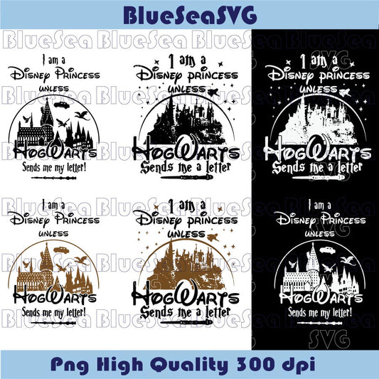 I Am A Disney Princess Unless Hogwarts Sends Me A Letter Svg Png - Blue Sea Svg