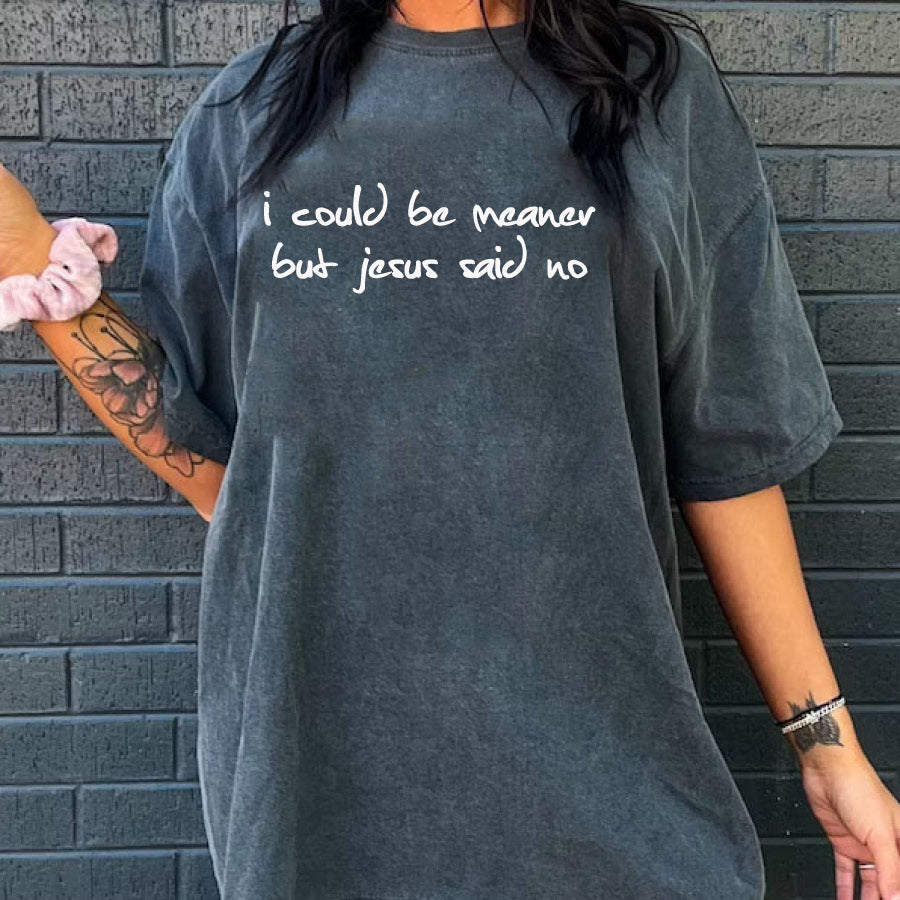 I Could Be Meaner But Jesus Said No SVG Funny Christian T-Shirt - BundleofSVG