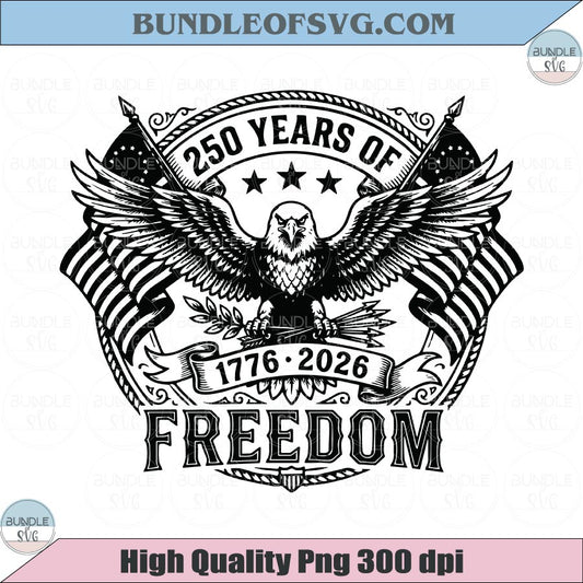 250 Years of Freedom American Flag Eagle Png 250th Anniversary Png